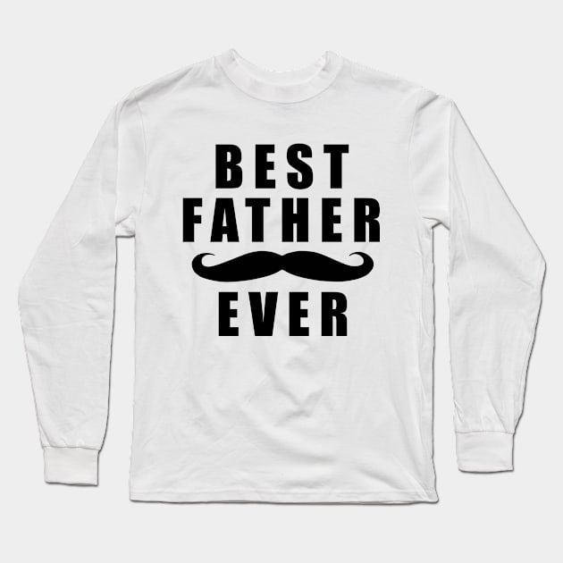 Best Father Ever Father Day Long Sleeve T-Shirt by karascom